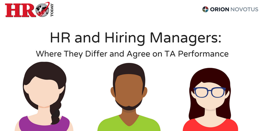 HRO Today & Orion Novotus: Hiring Managers and HR Report on TA Performance HRO Today & Orion Novotus: Hiring Managers and HR Report on TA Performance
