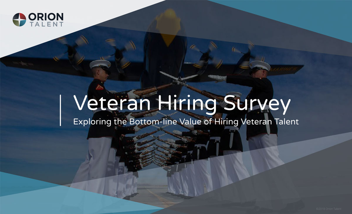 Veteran Hiring Survey: Exploring the Bottom-line Value of Hiring Veteran Talent Veteran Hiring Survey: Exploring the Bottom-line Value of Hiring Veteran Talent